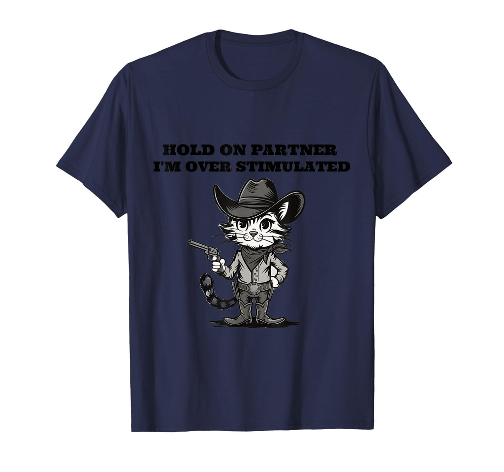 Funny Hold Partner Im Overstimulated T-Shirt - Aesthetic Graphic Unisex - T-Shirt, Sweatshirt, Hoodie