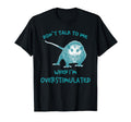 Dont Talk To Me When Im T-Shirt - Aesthetic Graphic Men Women - T-Shirt, Sweatshirt, Hoodie