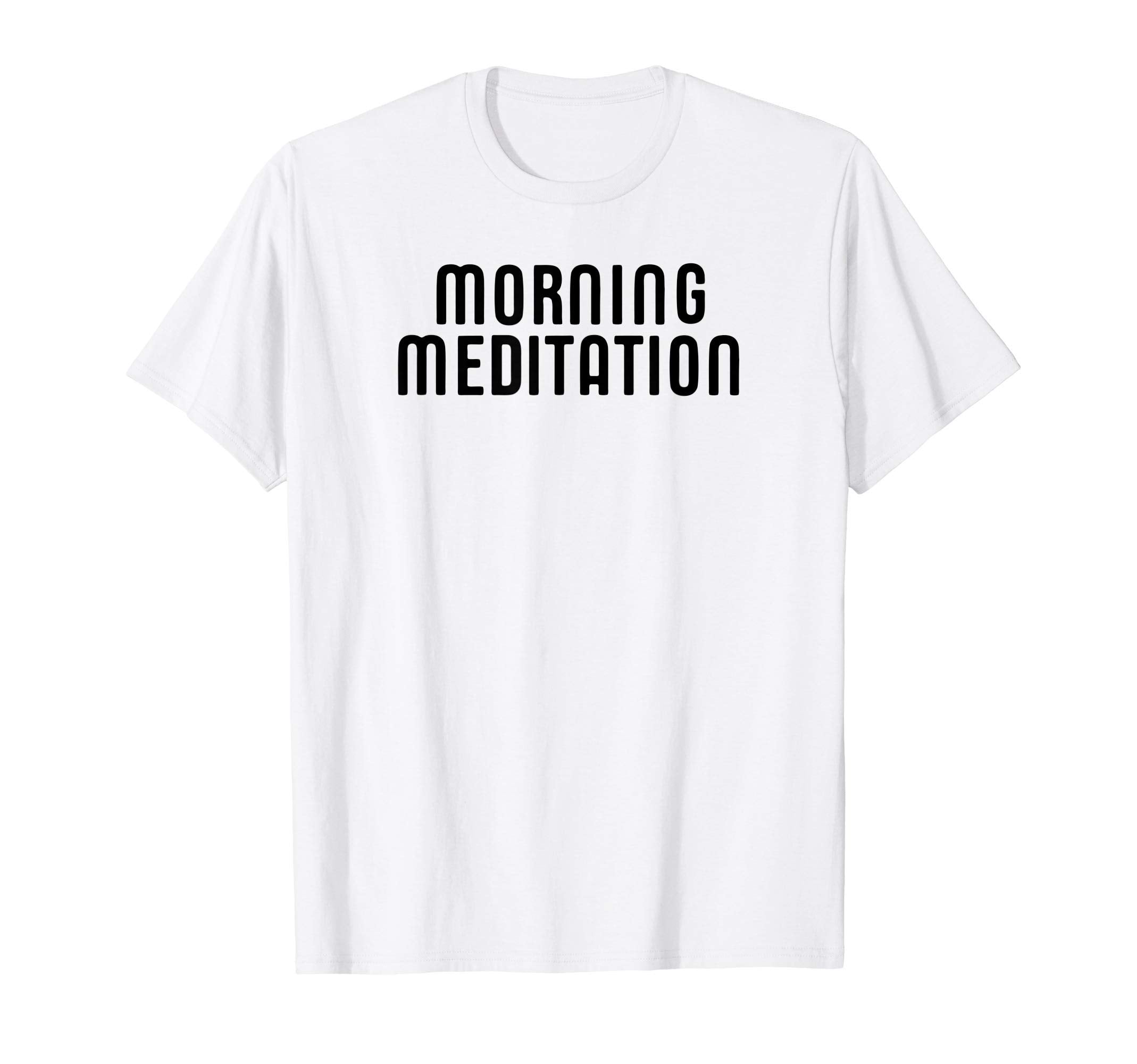 Morning Meditation Mindfulness T-Shirt - Streetwear Style Unisex - T-Shirt, Sweatshirt, Hoodie