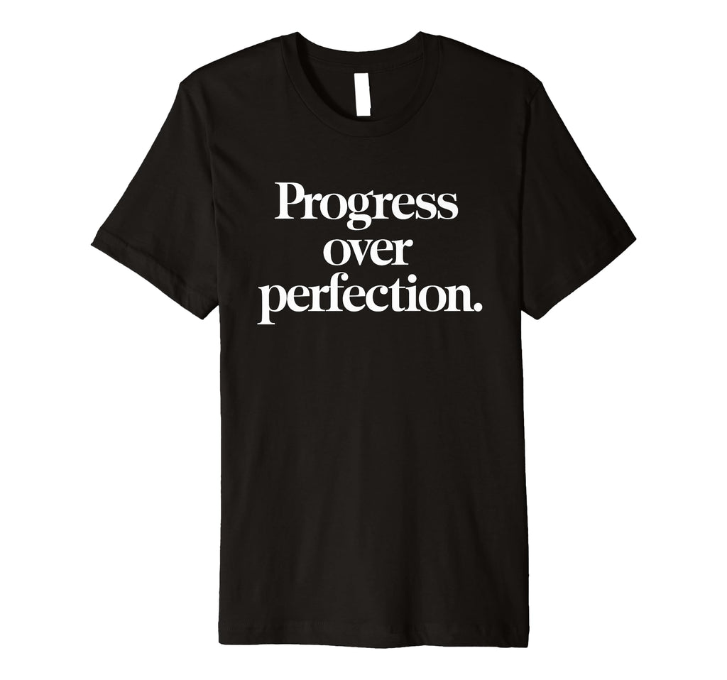 Progress Over Perfection Motivation T-Shirt - Trendy Graphic for Adults - T-Shirt, Sweatshirt, Hoodie