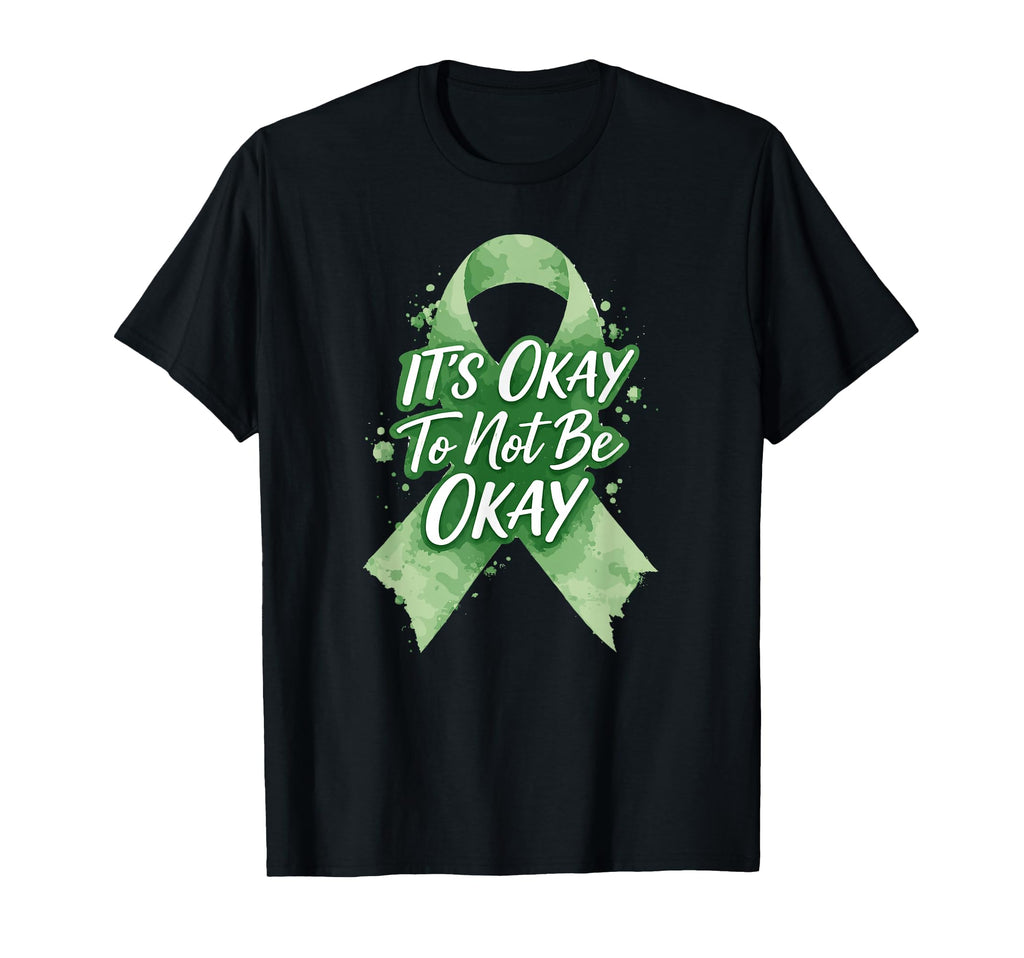 Its Okay To Not Be Okay Green T-Shirt - Fun Novelty Design Men Women - T-Shirt, Sweatshirt, Hoodie
