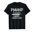 Pmhnp Progress Loading Please Wait T-Shirt - Fun Novelty Design Men Women - T-Shirt, Sweatshirt, Hoodie