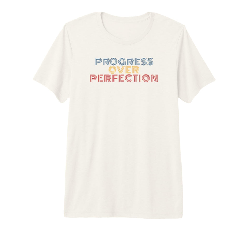Progress Over Perfection 70S Tri T-Shirt - Fun Novelty Design Men Women - T-Shirt, Sweatshirt, Hoodie