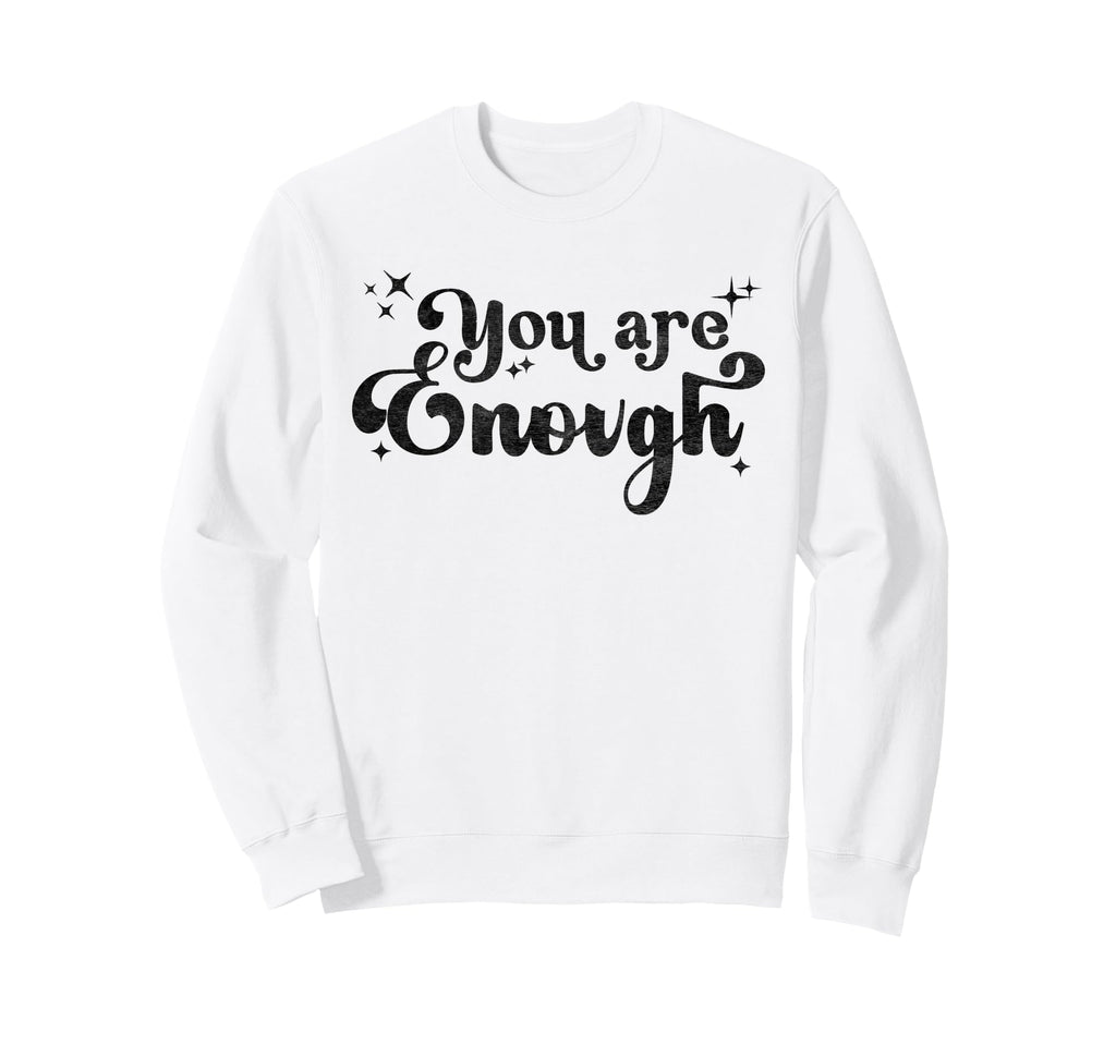You Are Enough Christian Bible Sweatshirt - Aesthetic Graphic for Adults - T-Shirt, Sweatshirt, Hoodie