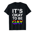 Its Okay To Be Gay T-Shirt - Minimalist Print Unisex - T-Shirt, Sweatshirt, Hoodie