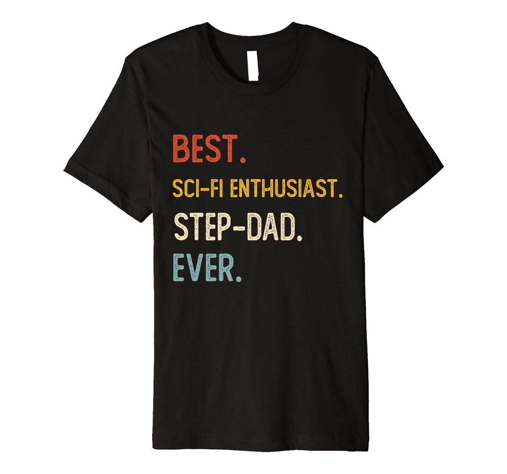 Funny Best Sci Fi Enthusiast Step Dad T-Shirt - Graphic Print Men Women - T-Shirt, Sweatshirt, Hoodie