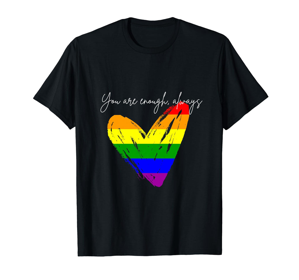 You Are Enough Always T-Shirt - Unique Graphic Men Women - T-Shirt, Sweatshirt, Hoodie