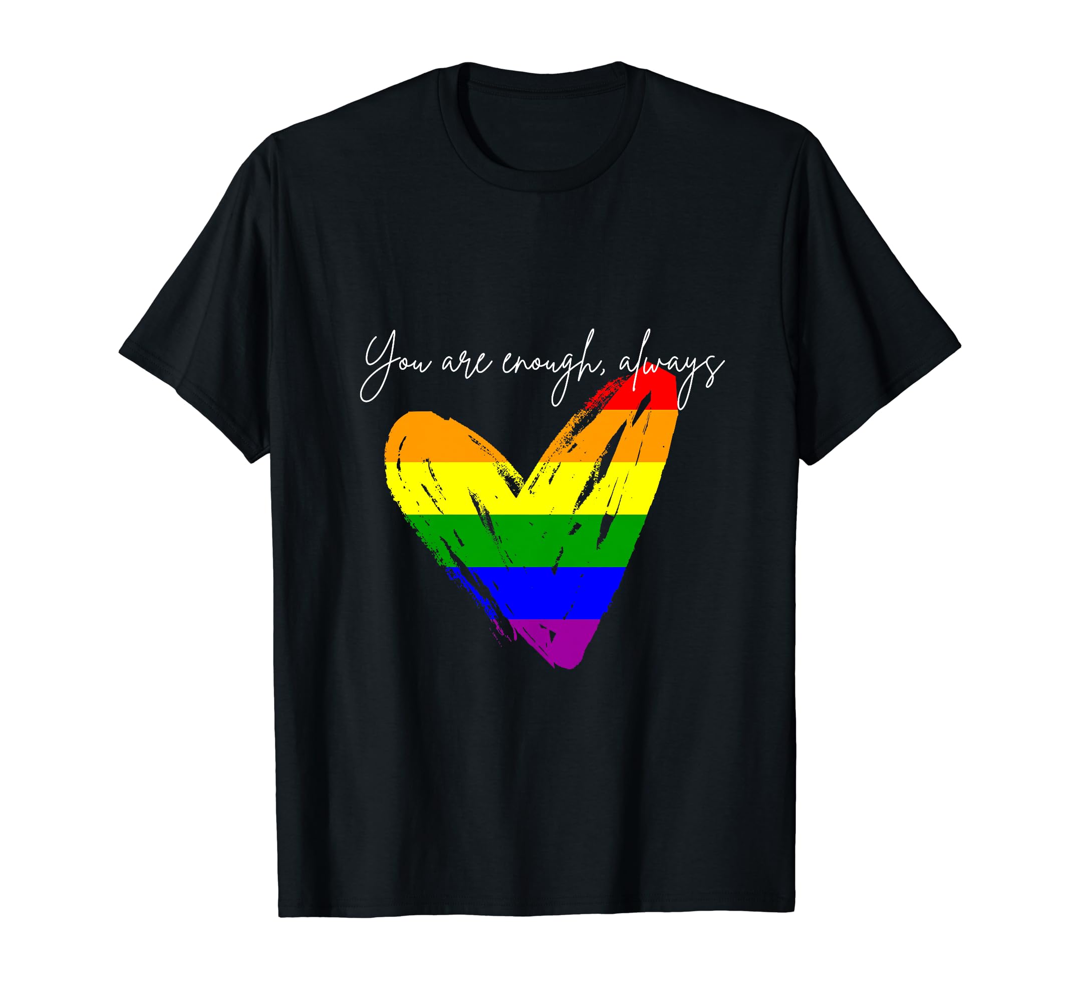 You Are Enough Always T-Shirt - Unique Graphic Men Women - T-Shirt, Sweatshirt, Hoodie