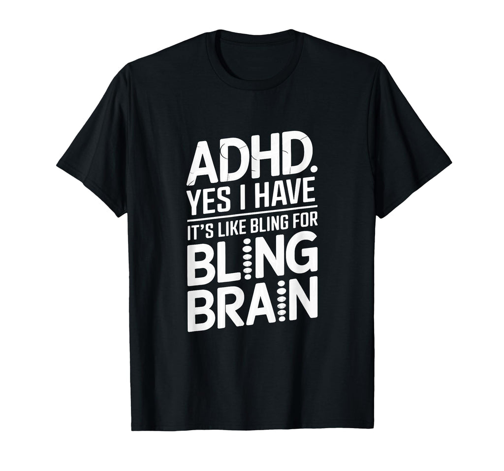 Adhd Yes I Have Its Like Bling Bling T-Shirt - Aesthetic Graphic Men Women - T-Shirt, Sweatshirt, Hoodie