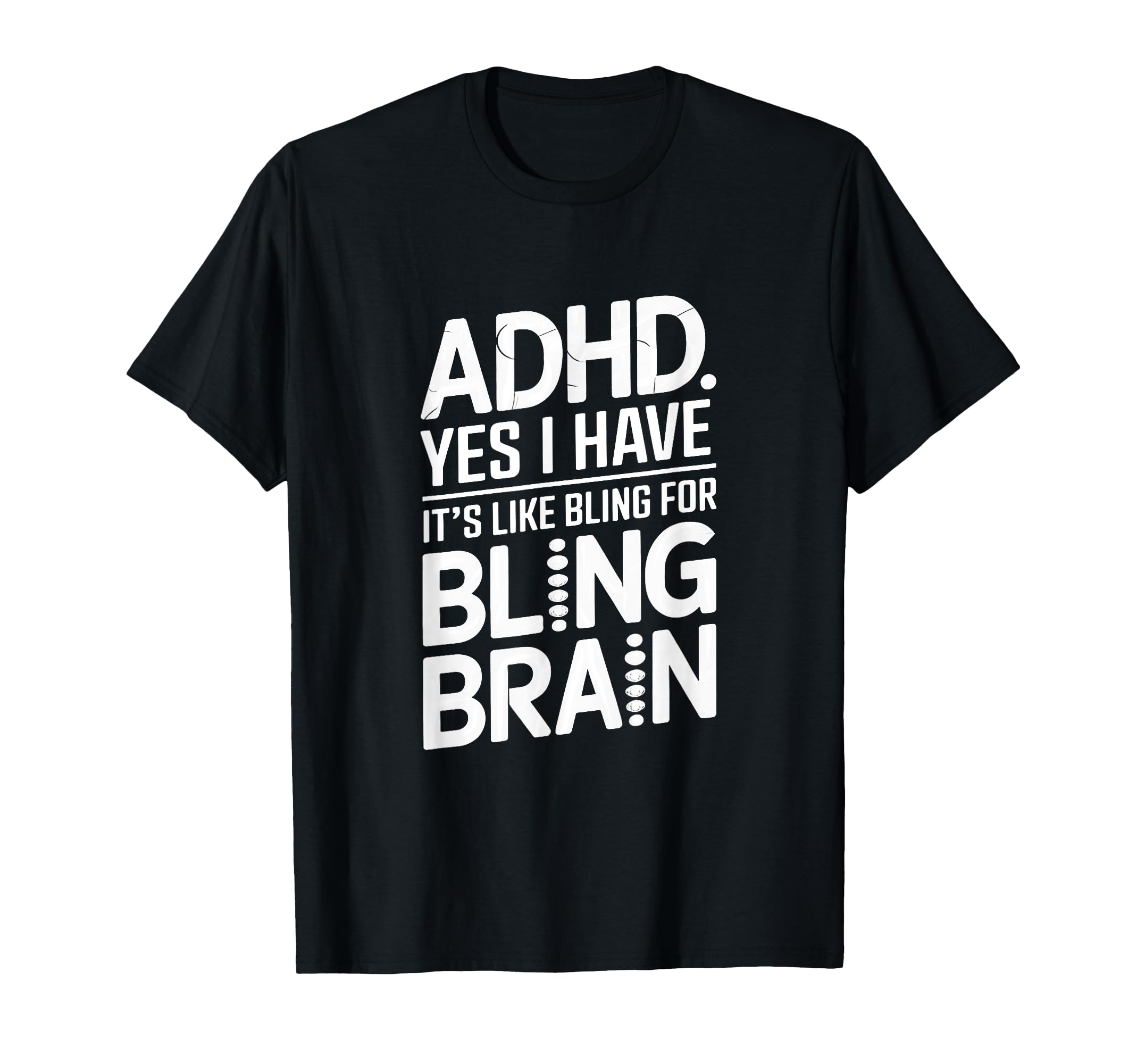 Adhd Yes I Have Its Like Bling Bling T-Shirt - Aesthetic Graphic Men Women - T-Shirt, Sweatshirt, Hoodie