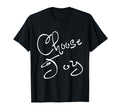 Choose Joy Inspirational Whimsical T-Shirt - Casual Everyday Wear Unisex - T-Shirt, Sweatshirt, Hoodie