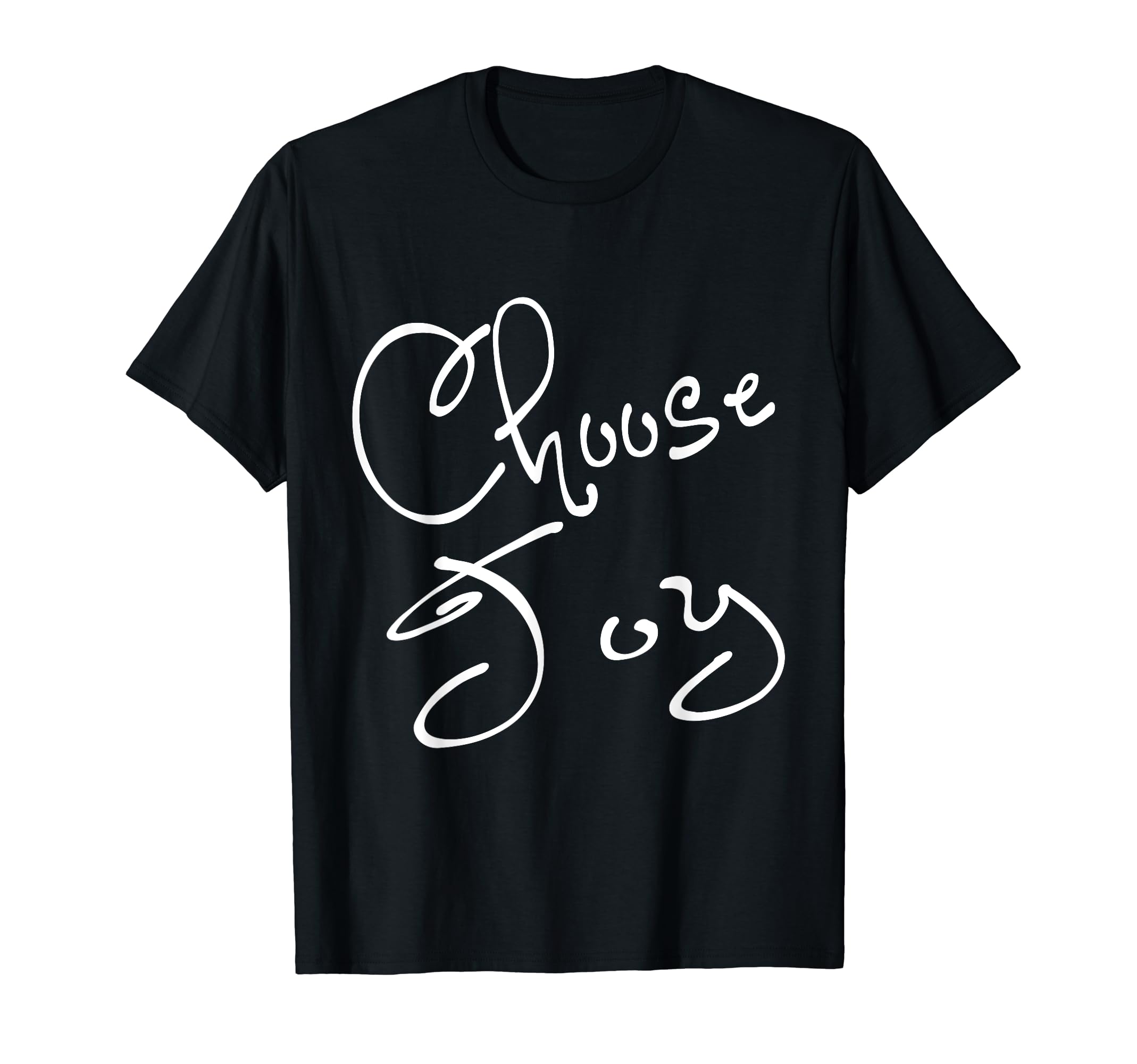 Choose Joy Inspirational Whimsical T-Shirt - Casual Everyday Wear Unisex - T-Shirt, Sweatshirt, Hoodie