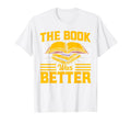 Book Was Better Book Literature Reading T-Shirt - Graphic Print Unisex - T-Shirt, Sweatshirt, Hoodie