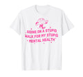 Going Stupid Walk My Stupid Mental T-Shirt - Novelty Apparel for Adults - T-Shirt, Sweatshirt, Hoodie