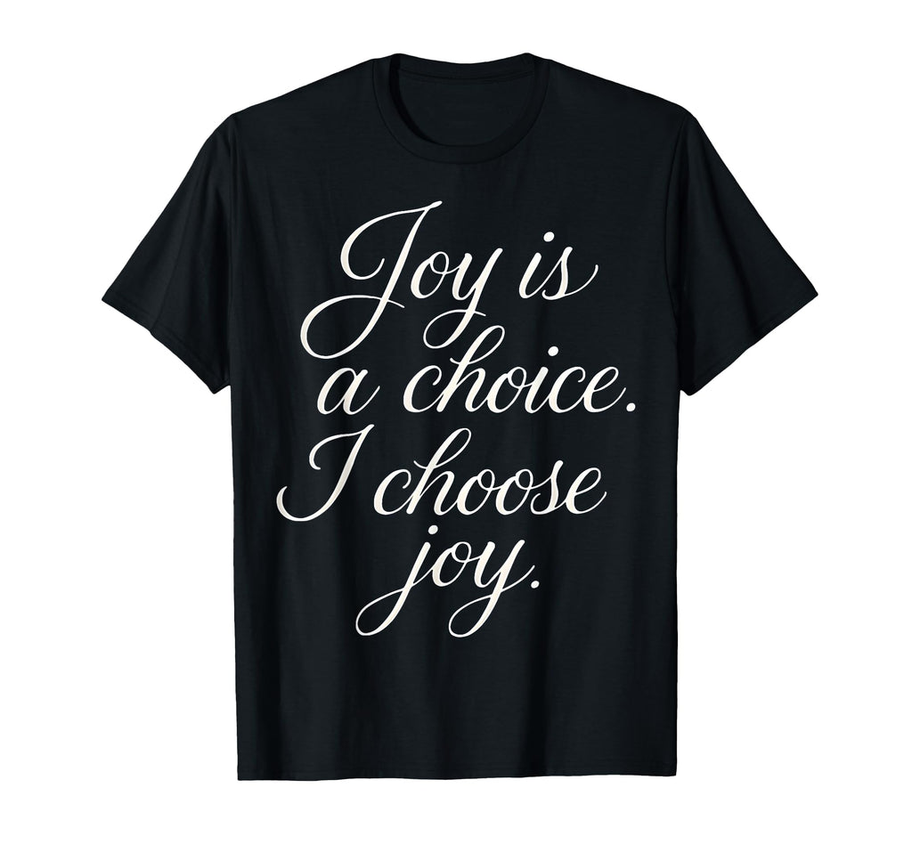 Joy Is Choice I Choose Joy Positivity T-Shirt - Aesthetic Graphic Unisex - T-Shirt, Sweatshirt, Hoodie
