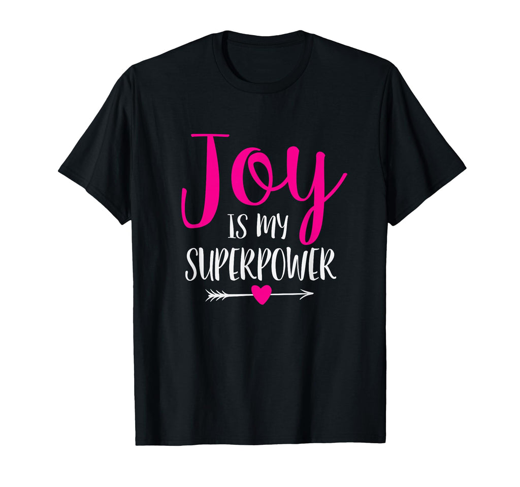 Joy Is My Superpower T-Shirt - Novelty Apparel Men Women - T-Shirt, Sweatshirt, Hoodie