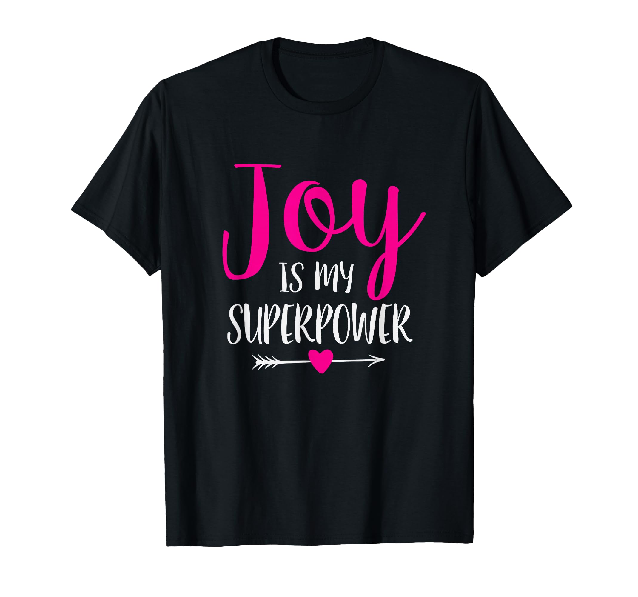 Joy Is My Superpower T-Shirt - Novelty Apparel Men Women - T-Shirt, Sweatshirt, Hoodie