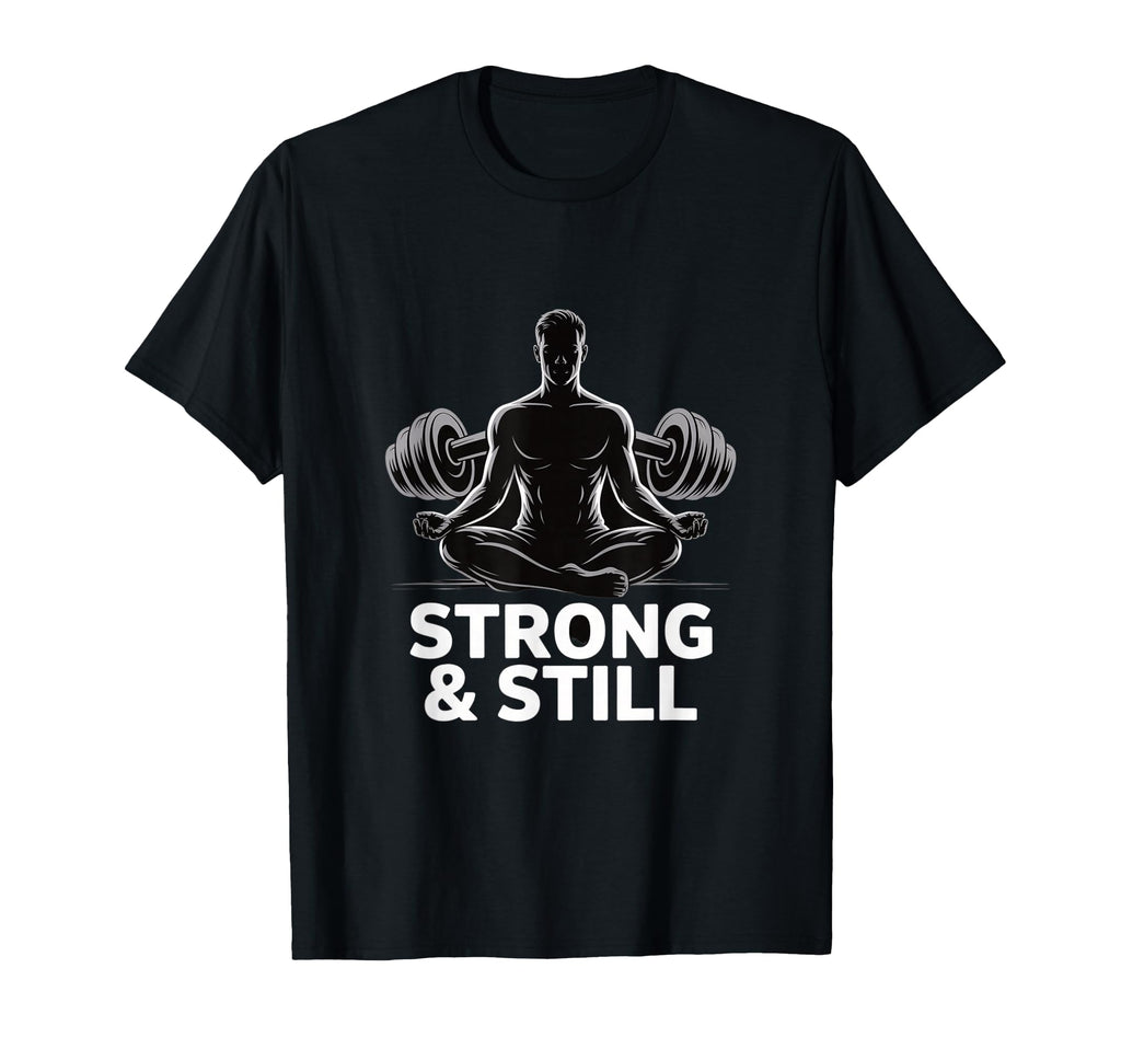 Strong And Still Meditation Strength T-Shirt - Aesthetic Graphic Unisex - T-Shirt, Sweatshirt, Hoodie