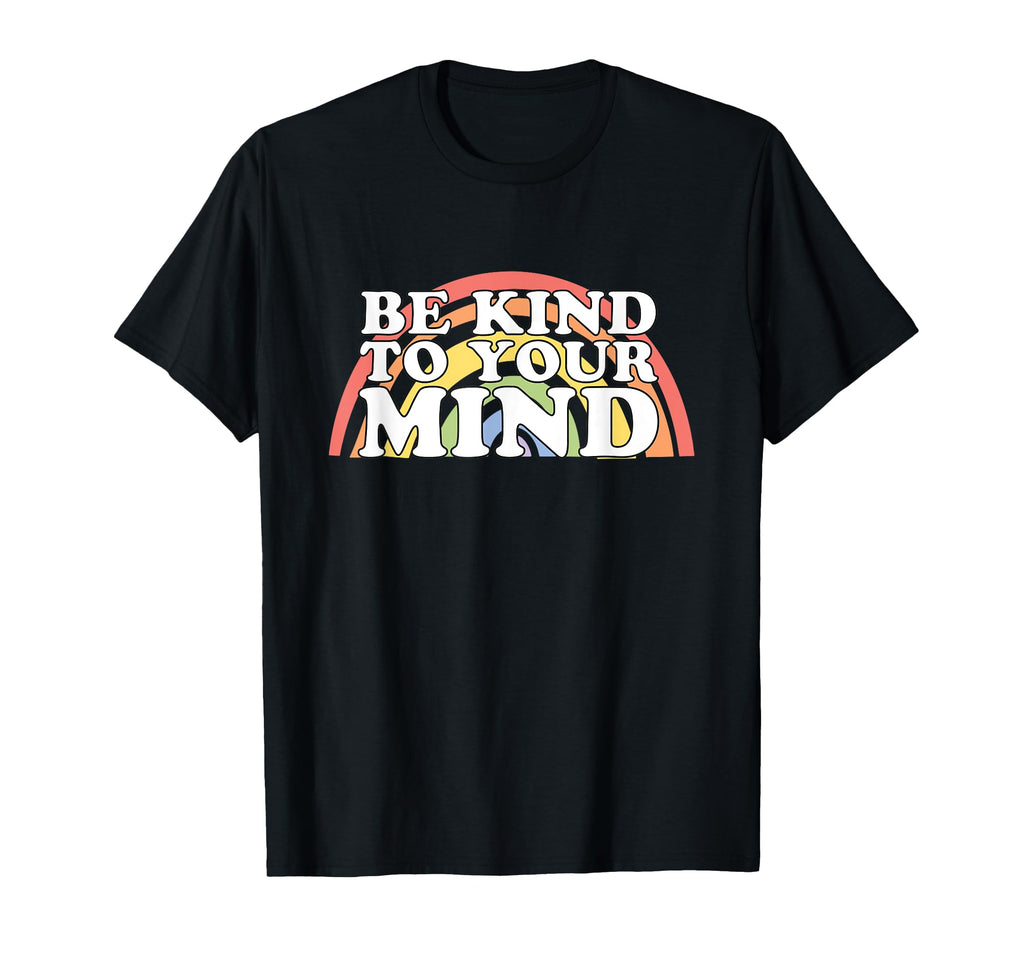 Be Kind To Your Mind Mental Health T-Shirt - Custom Art Print for Adults - T-Shirt, Sweatshirt, Hoodie