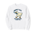 Reply All Again Angry Goose Funny Sweatshirt - Unique Graphic Men Women - T-Shirt, Sweatshirt, Hoodie
