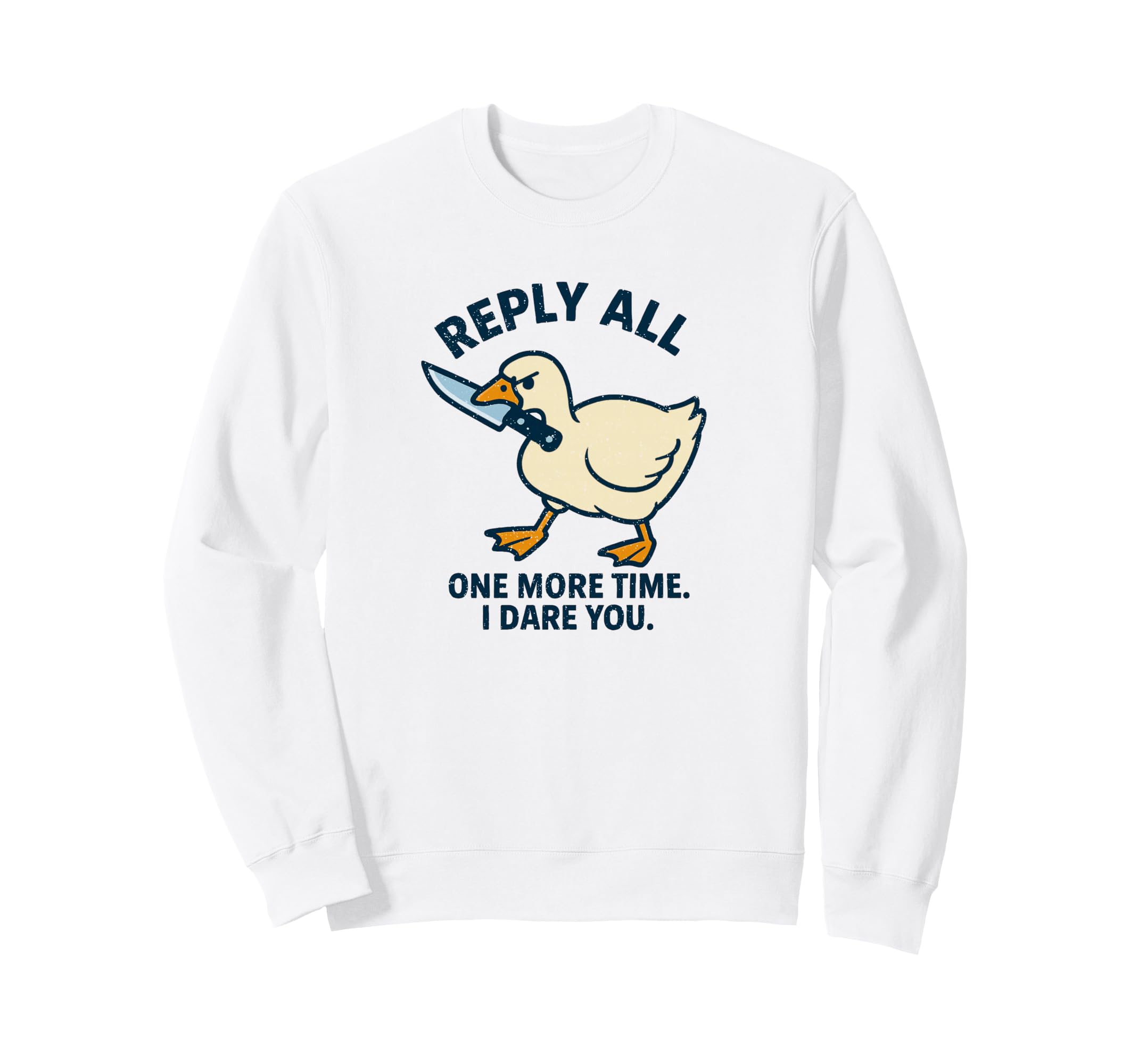 Reply All Again Angry Goose Funny Sweatshirt - Unique Graphic Men Women - T-Shirt, Sweatshirt, Hoodie