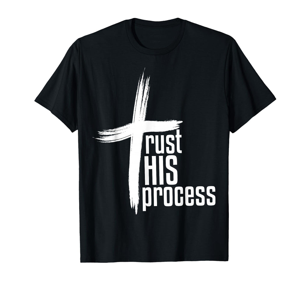 Trust His Process T-Shirt - Fun Novelty Design for Adults - T-Shirt, Sweatshirt, Hoodie