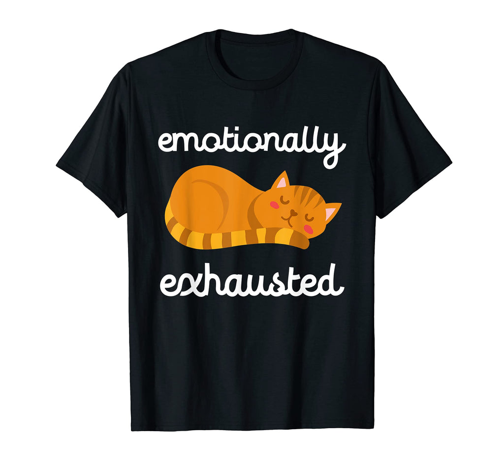 Emotionally Exhausted Kawaii Cat Tired T-Shirt - Trendy Graphic Unisex - T-Shirt, Sweatshirt, Hoodie