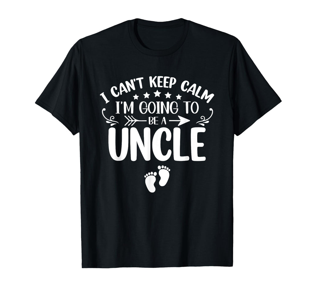 I Cant Keep Calm Im Going To Be Uncle T-Shirt - Trendy Graphic Unisex - T-Shirt, Sweatshirt, Hoodie