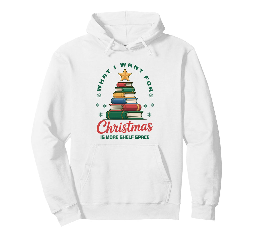 What I Want Shelf Space Book Lover Hoodie - Unique Graphic for Adults - T-Shirt, Sweatshirt, Hoodie