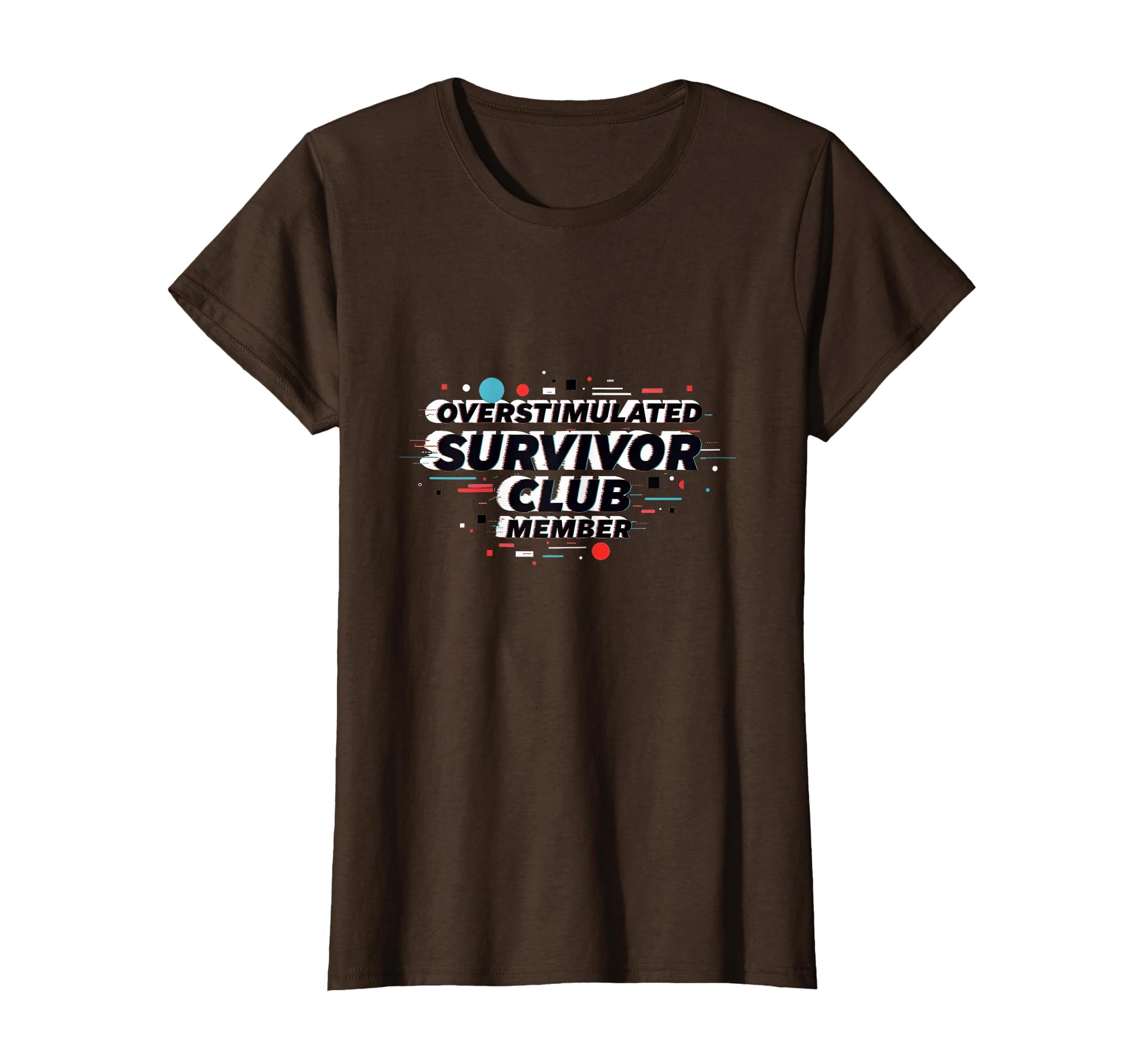 Overstimulated Survivor Club Member T-Shirt - Graphic Print for Adults - T-Shirt, Sweatshirt, Hoodie