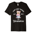 Yorkshire Dog Lover I Just Need My T-Shirt - Casual Everyday Wear Unisex - T-Shirt, Sweatshirt, Hoodie