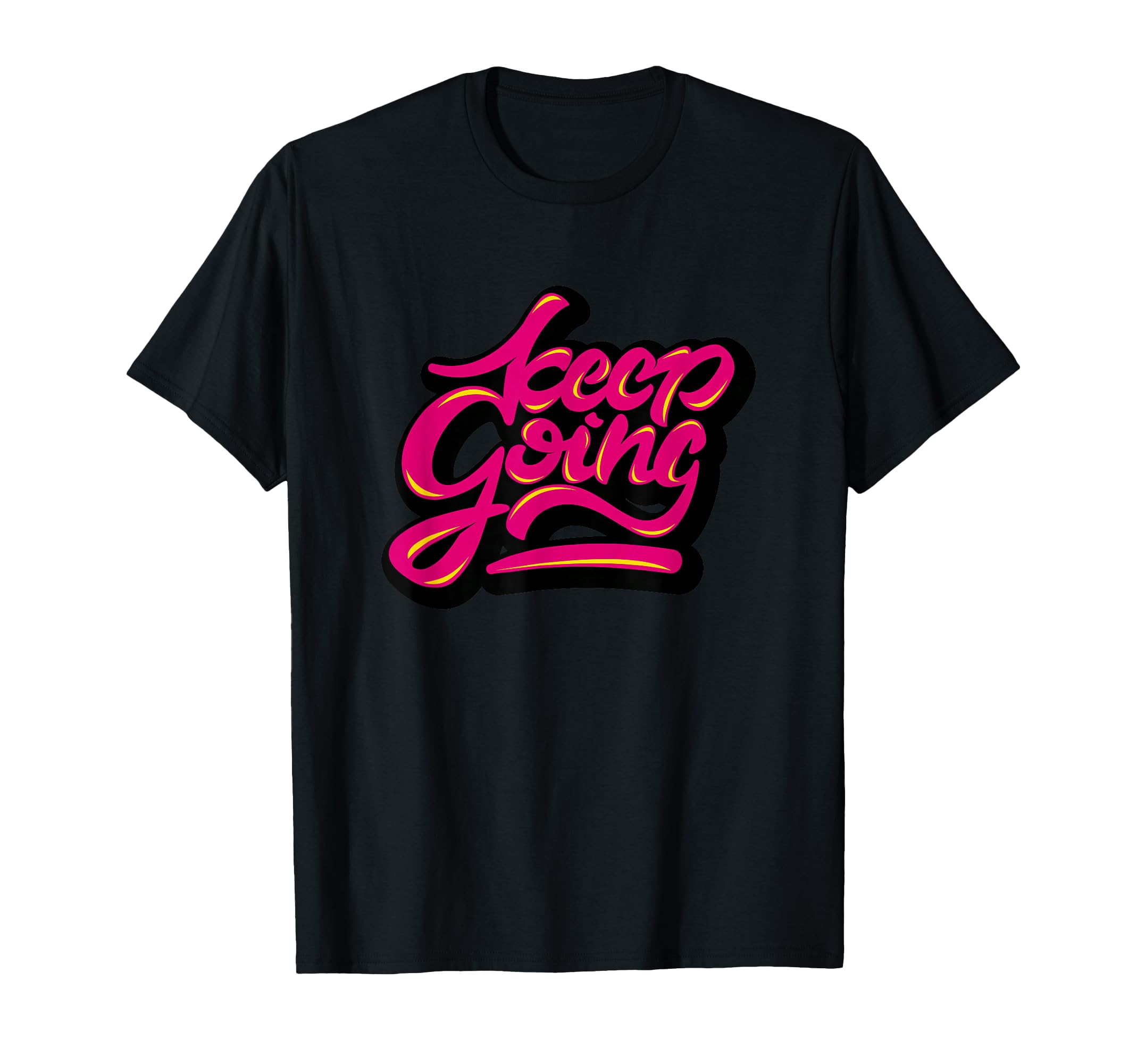 Keep Going Keep Forward Motivational T-Shirt - Streetwear Style Unisex - T-Shirt, Sweatshirt, Hoodie