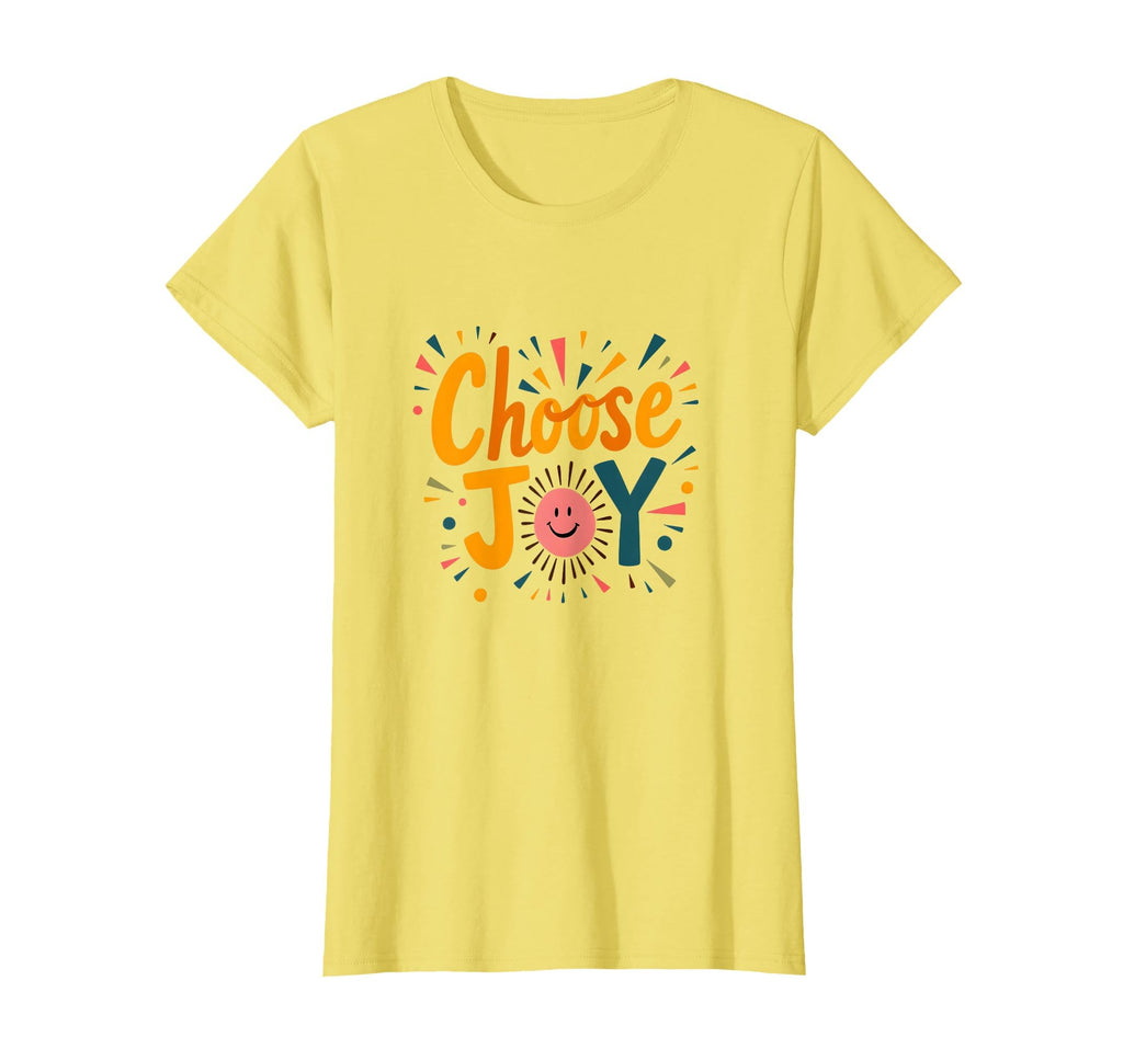 Choose Joy Inspirational Positivity Lovers T-Shirt - Trendy Graphic Unisex - T-Shirt, Sweatshirt, Hoodie
