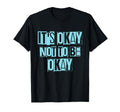 Its Okay Not To Be Ok Large Blue T-Shirt - Casual Everyday Wear Men Women - T-Shirt, Sweatshirt, Hoodie