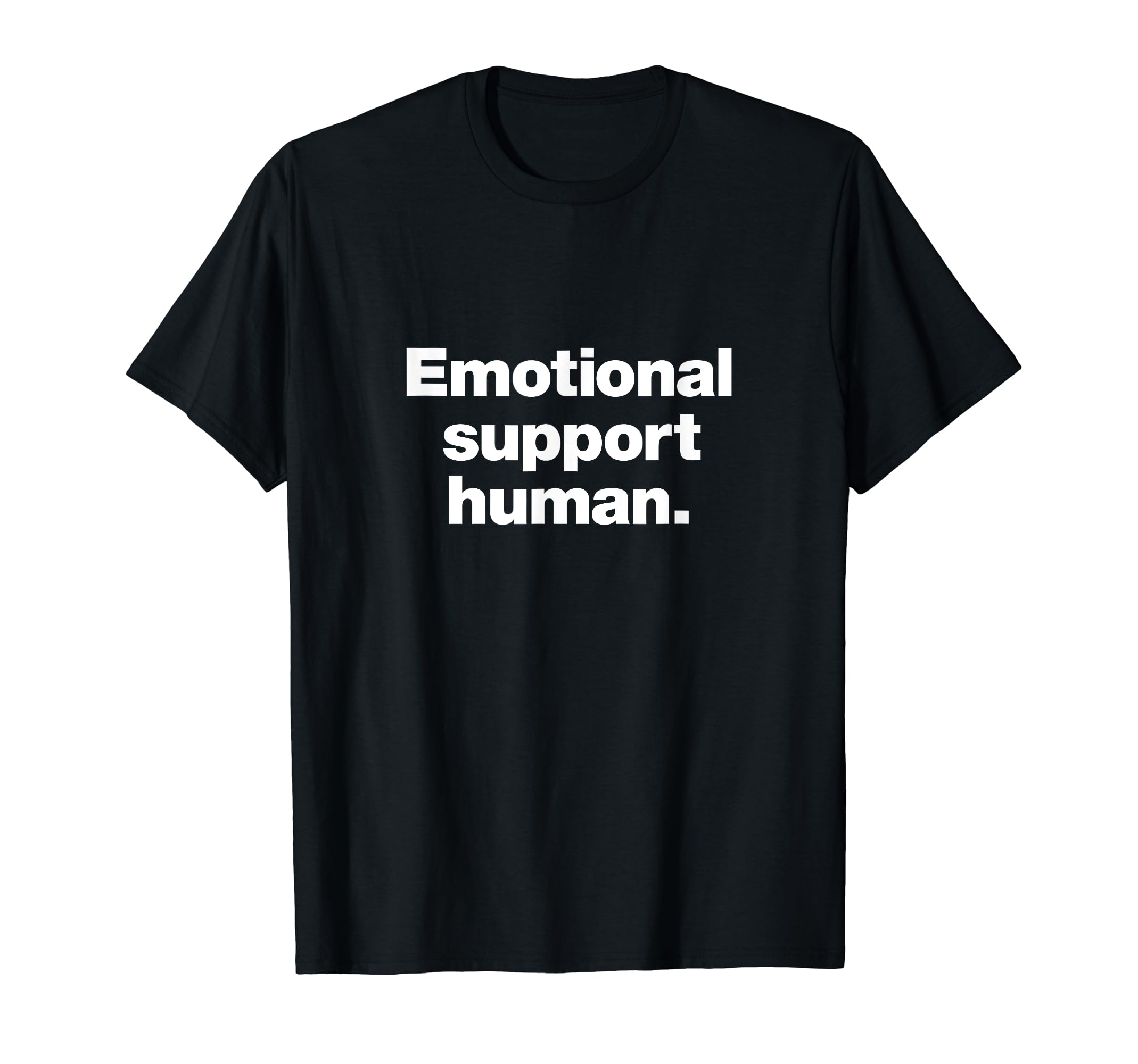 That Says Emotional Support Human T-Shirt - Streetwear Style for Adults - T-Shirt, Sweatshirt, Hoodie