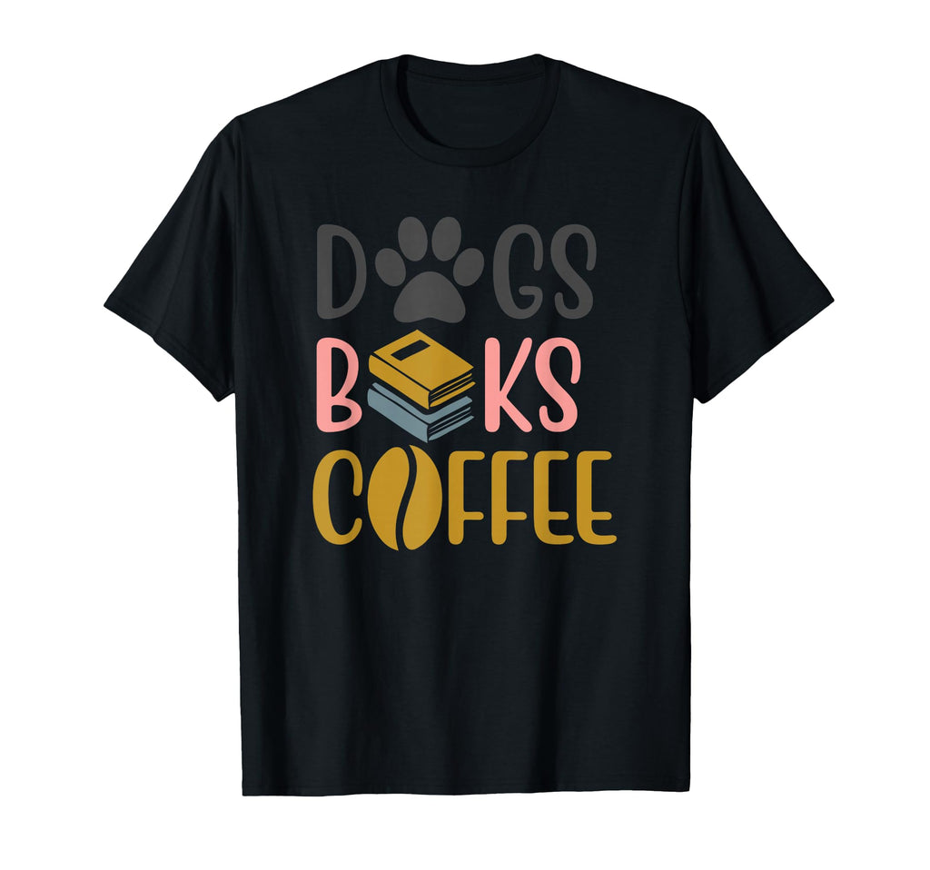 Book Lovers Gifts Dogs Books And Coffee T-Shirt - Graphic Print for Adults - T-Shirt, Sweatshirt, Hoodie