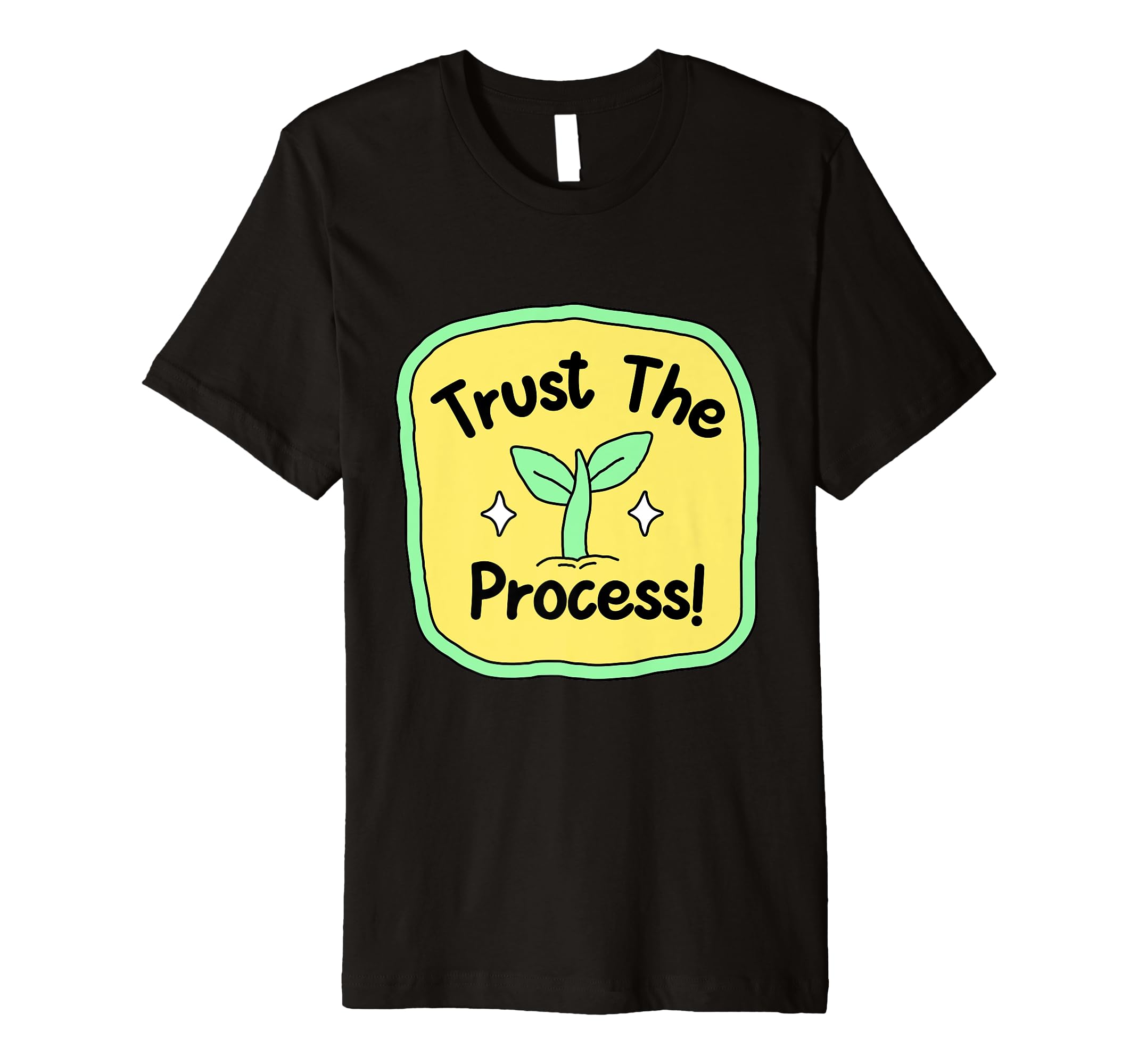 Trust Process Motivational Inspirational T-Shirt - Novelty Apparel Unisex - T-Shirt, Sweatshirt, Hoodie