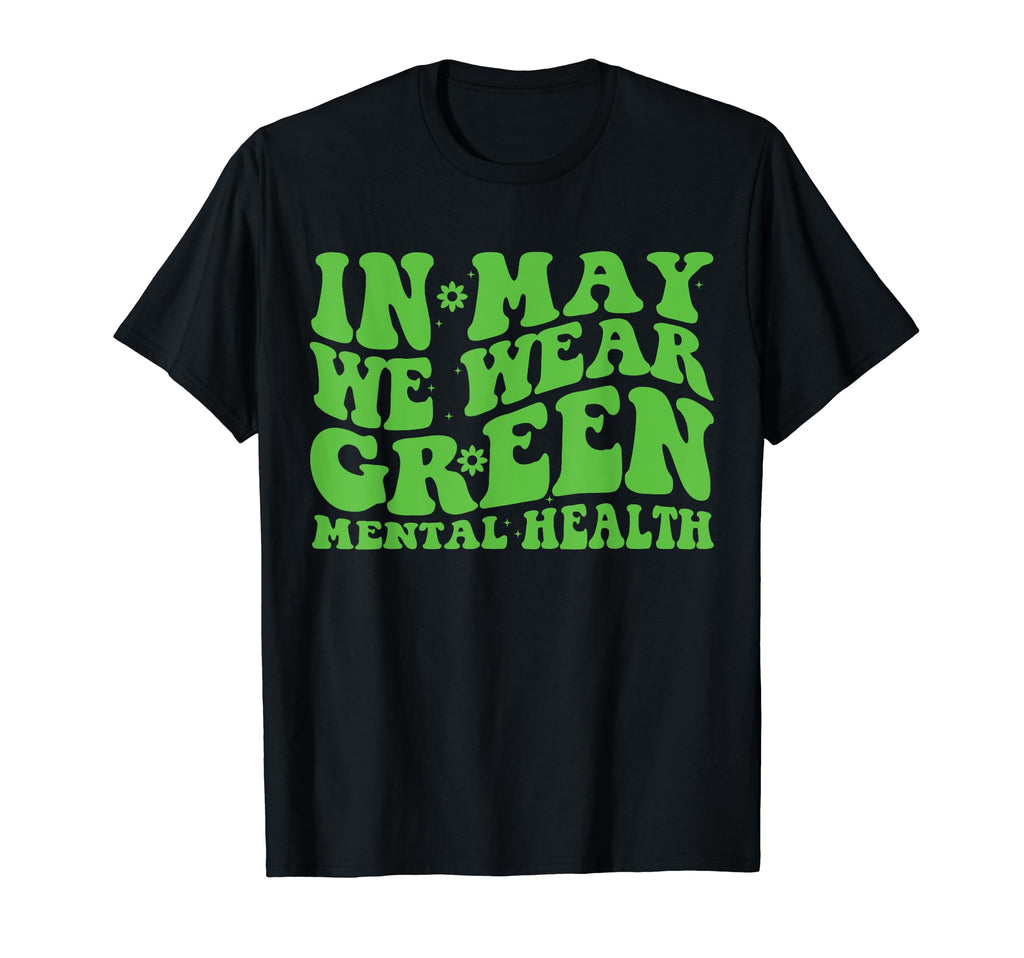Groovy May I Wear Green Mental Health T-Shirt - Streetwear Style Unisex - T-Shirt, Sweatshirt, Hoodie