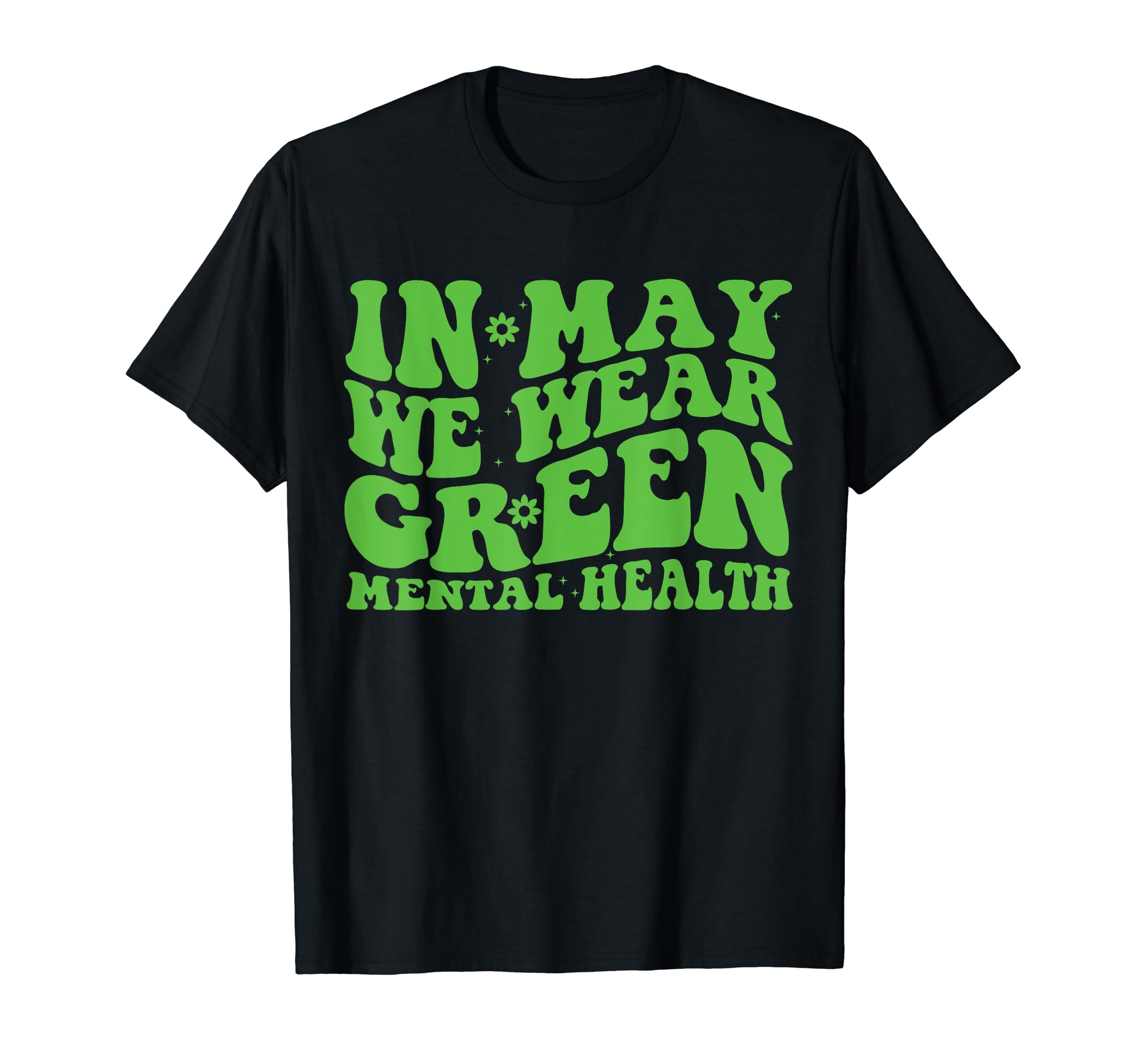 Groovy May I Wear Green Mental Health T-Shirt - Streetwear Style Unisex - T-Shirt, Sweatshirt, Hoodie
