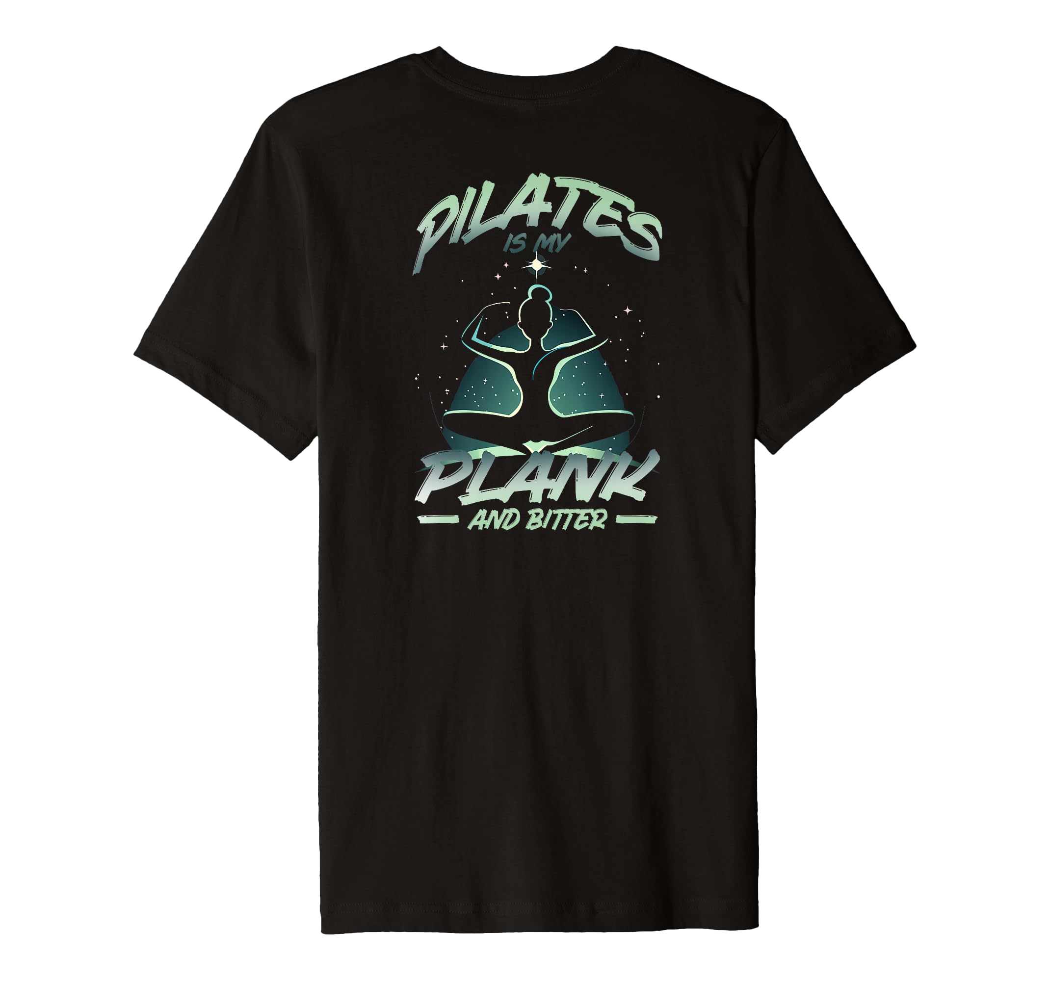 Pilates Is My Plank And Bitter T-Shirt - Casual Everyday Wear Men Women - T-Shirt, Sweatshirt, Hoodie
