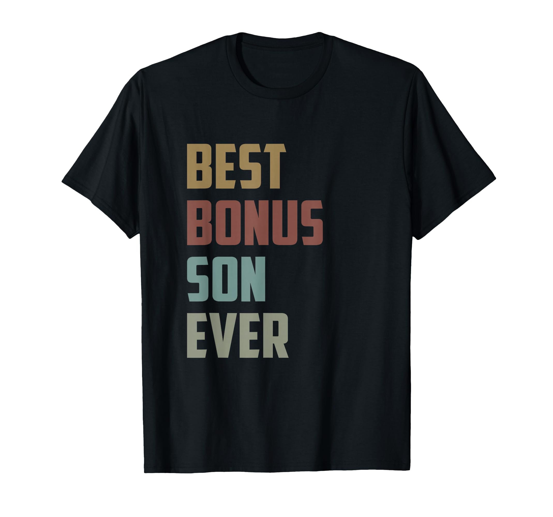 Best Bonus Son Ever Funny Stepson Colored T-Shirt - Streetwear Style Unisex - T-Shirt, Sweatshirt, Hoodie