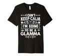 I Cant Keep Calm Im Going To Be Glamma T-Shirt - Aesthetic Graphic Unisex - T-Shirt, Sweatshirt, Hoodie