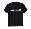 Toxically Empathetic Minimalist Sarcastic T-Shirt - Custom Art Print Unisex - T-Shirt, Sweatshirt, Hoodie