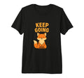 Keep Going Fox Encouraging Positive T-Shirt - Trendy Graphic Unisex - T-Shirt, Sweatshirt, Hoodie