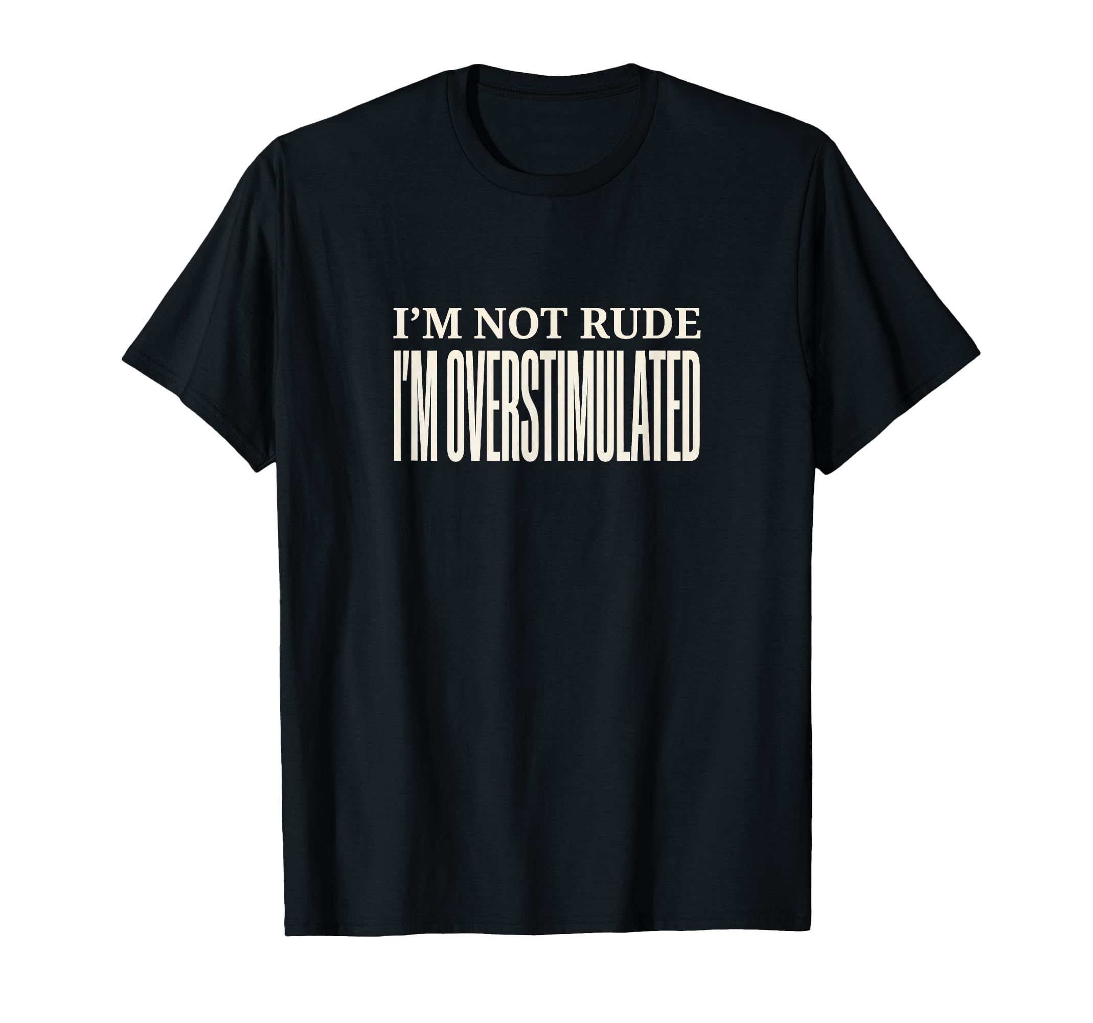 Funny Im Overstimulated T-Shirt - Novelty Apparel for Adults - T-Shirt, Sweatshirt, Hoodie