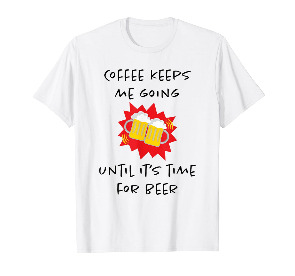 Coffee Keeps Me Going Until Its Time T-Shirt - Minimalist Print for Adults - T-Shirt, Sweatshirt, Hoodie