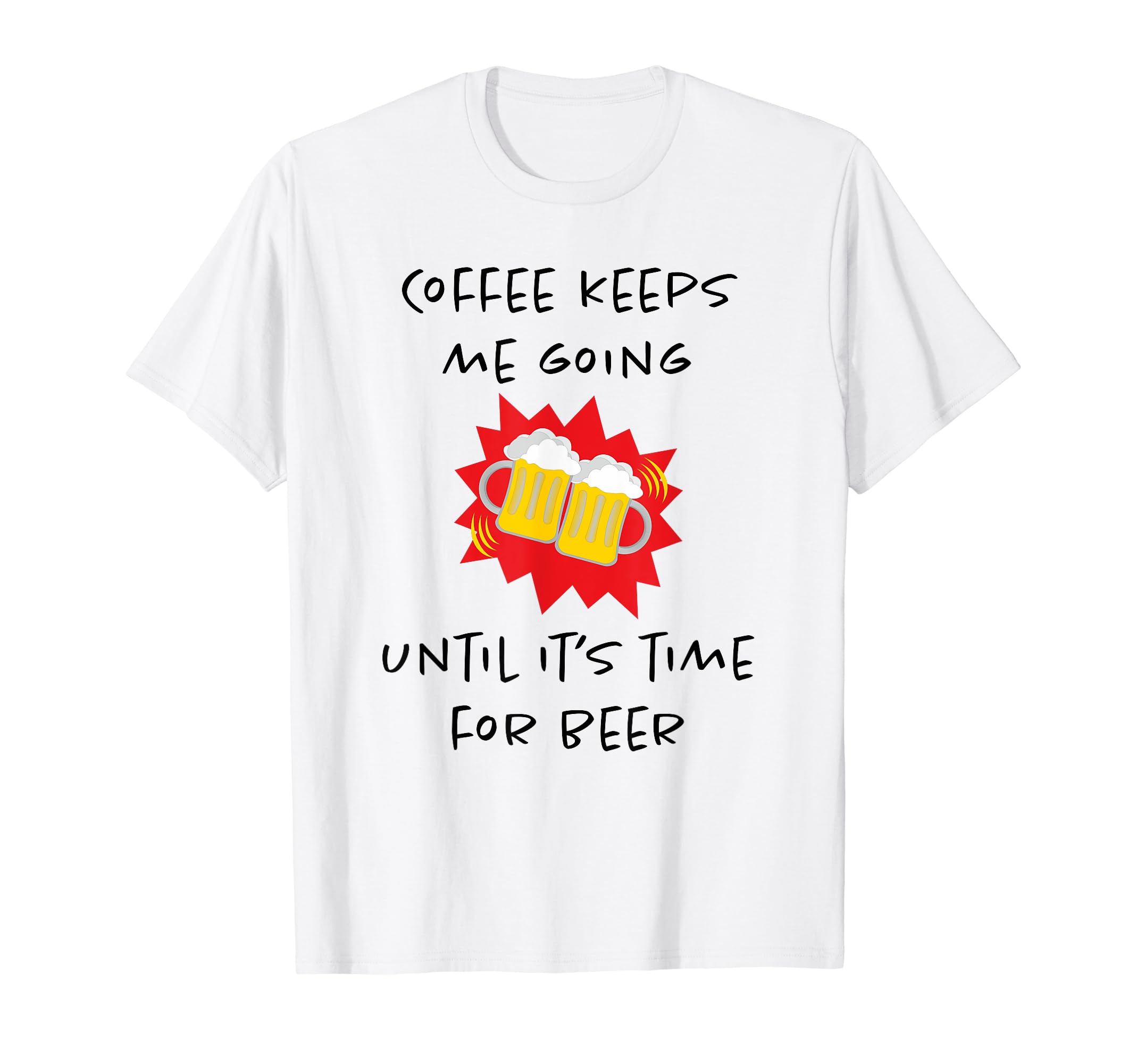 Coffee Keeps Me Going Until Its Time T-Shirt - Minimalist Print for Adults - T-Shirt, Sweatshirt, Hoodie