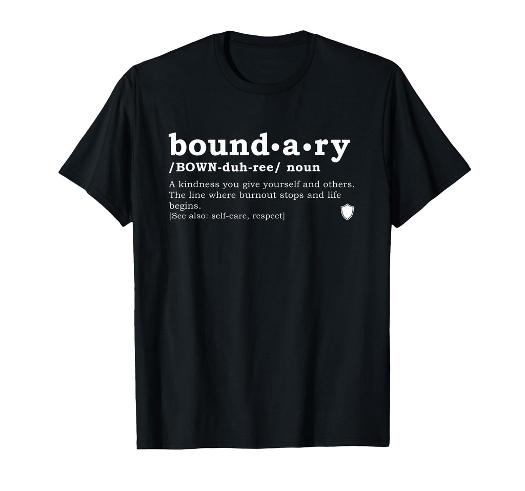 Boundary Definition Inspirational Self T-Shirt - Fun Novelty Design Unisex - T-Shirt, Sweatshirt, Hoodie