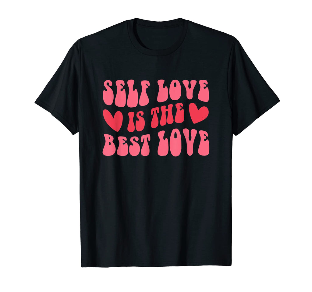 Self Love Best Love Love Day T-Shirt - Aesthetic Graphic for Adults - T-Shirt, Sweatshirt, Hoodie