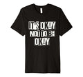 Its Okay Not To Be Ok Large Bold T-Shirt - Minimalist Print Men Women - T-Shirt, Sweatshirt, Hoodie